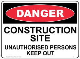 Safety Sign 600 x 450mm - DANGER Construction Site Unauthorised Person Keep Out